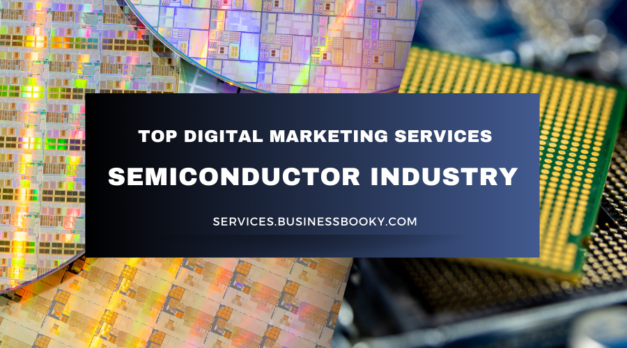 Top Digital Marketing Services for the Semiconductor Industry